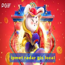 ipmet radar gis local